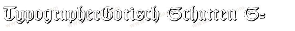 TypographerGotisch Schatten S字体转换